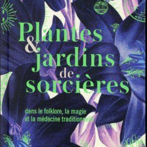 Plantes et jardins de sorcières - Livre herboriste - Librairie Biohême